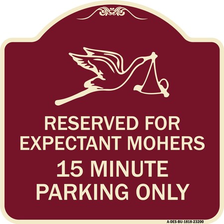 Signmission Reserved for Expectant Mothers 15 Minute Parking Heavy-Gauge Alum Sign, 18" L, 18" H, BU-1818-23200 A-DES-BU-1818-23200